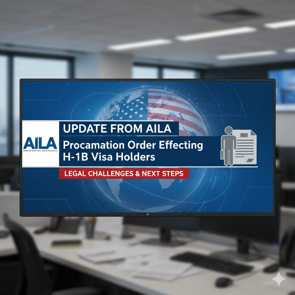UPDATE FROM AILA Proclamation Order Effecting H-1B Visa Holders LEGAL CHALLENGES & NEXT STEPS